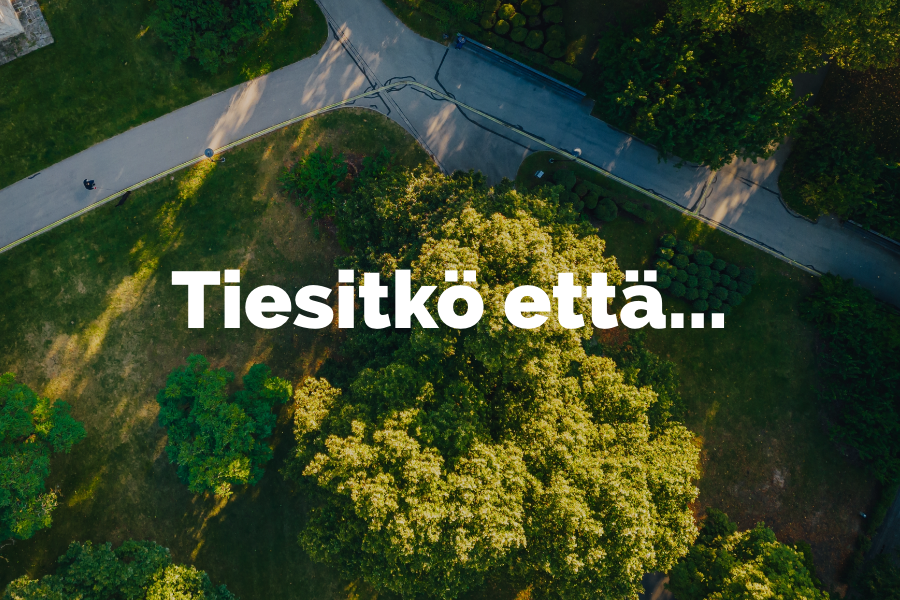 Vehreä ilmakuva, päällä teksti Tiesitkö että...